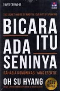 Image of Bicara Itu Ada Seninya : Rahasia Komunikasi yang Efektif