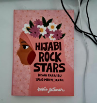 Image of Hijabi Rock Stars, Kisah Para Ibu yang Menyejarah