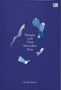 Image of Mengapa Luka Tidak Memaafkan Pisau