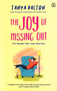 Image of The Joy of Missing Out : Seni Menjalani Hidup Tanpa Rasa Panik