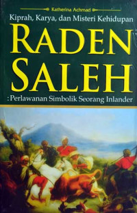 Image of Kiprah, Karya, dan Misteri Kehidupan Raden Saleh: Perlawanan Simbolik Seorang Inlander