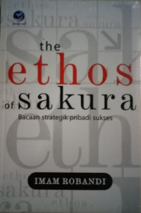 Image of The Ethos of Sakura; Bacaan Stratetig Pribadi Sukses